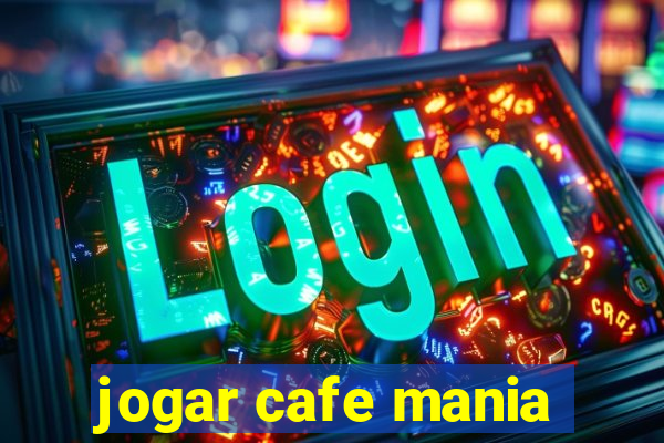 jogar cafe mania